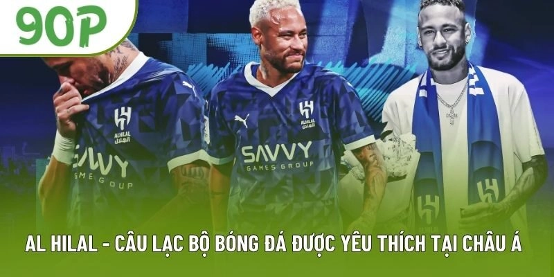 Al Hilal – Câu Lạc Bộ Bóng Đá Được Yêu Thích Tại Châu Á