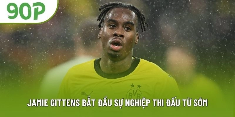 Jamie Gittens bắt đầu sự nghiệp thi đấu từ sớm